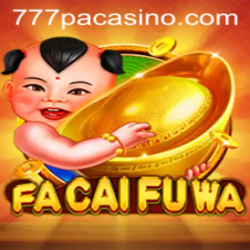FaCaiFuWa: A Deep Dive into the Exciting 777PA CASINO Game
