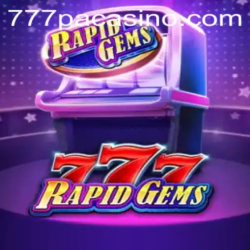Exploring the Thrills of RapidGems777: A Perfect 777PA Casino Experience